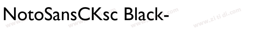 NotoSansCKsc Black字体转换 NotoSansCKsc Black字体转换